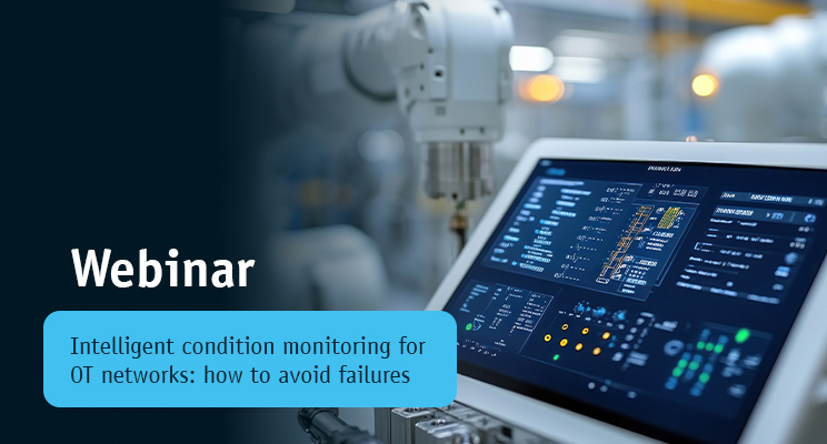 Webinar: Intelligent condition monitoring for OT networks: how to avoid failures