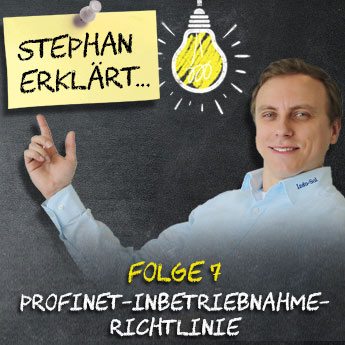 Wissen kompakt - Stephan erklärt: Webinarreihe zu industriellen Netzwerken, Folge 7: PROFINET Inbetriebnahmerichtlinie kurz erklärt